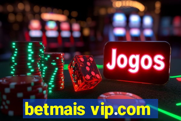 betmais vip.com